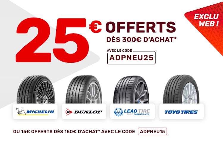 25€ offerts dès 300€ d'achats avec le code ADPNEU25  ou 15€ offerts dès 150€ d'achats avec le code ADPNEU25